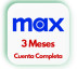 MAX cuenta Completa 3 MESES